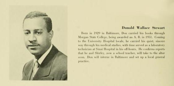 Donald W. Stewart, Class of 1955, one of two African American students to graduate from the School of Medicine that year. Stewart along with Roderick E. Charles were the first African American Graduates from that school.