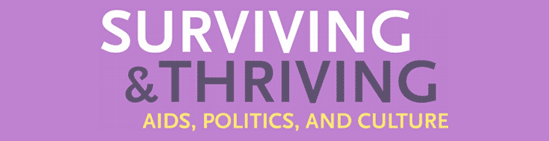 Surviving & Thriving: AIDS, Politics, and Culture