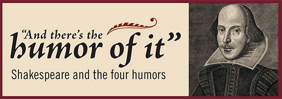 'And there's the humor of it': Shakespeare and the Four Humors