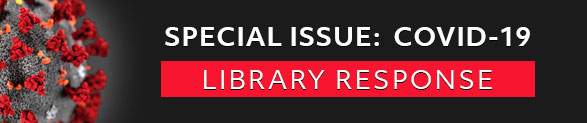 Special Issue: COVID-19 Library Response