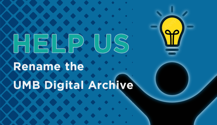 Help Us Rename the UMB Digital Archive