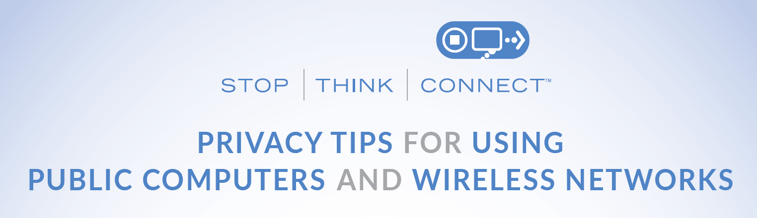 Tips For Using Public Computer Privacy Tips for Using Public Computers and Wireless Networks | HSHSL ...