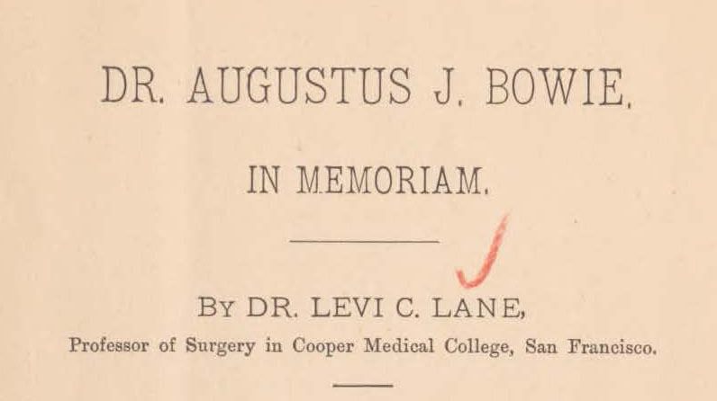 Title page for Bowie's published memorial. Text reads: Dr. Augustus J. Bowie, In Memoriam, By Dr. Levi C. Lane, Professor of Surgery in Cooper Medical College, San Francisco.